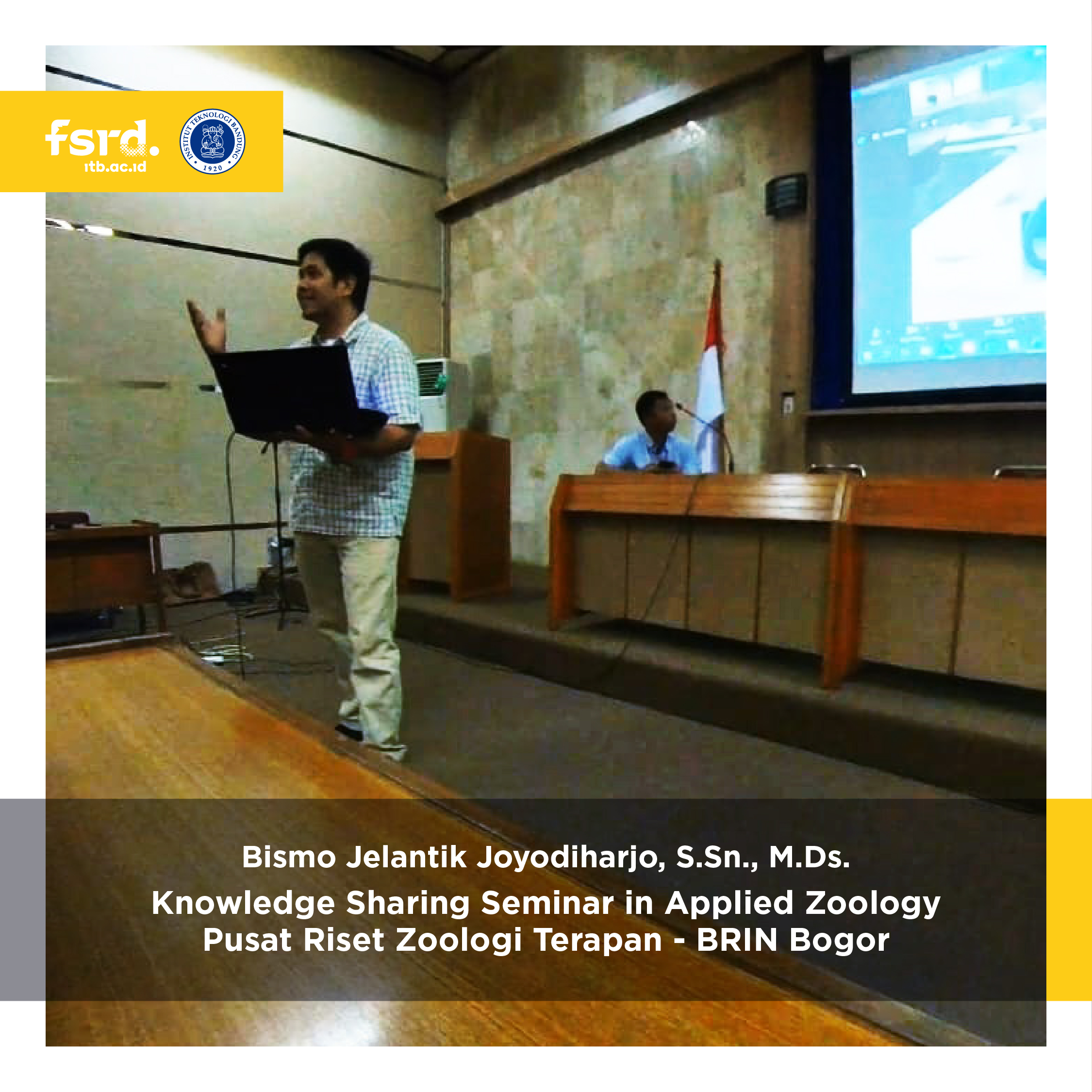 Bismo Jelantik Joyodiharjo, S.Sn., M.Ds. in Knowledge Sharing Seminar in Applied Zoology with Research Center for Applied Zoology – BRIN Bogor