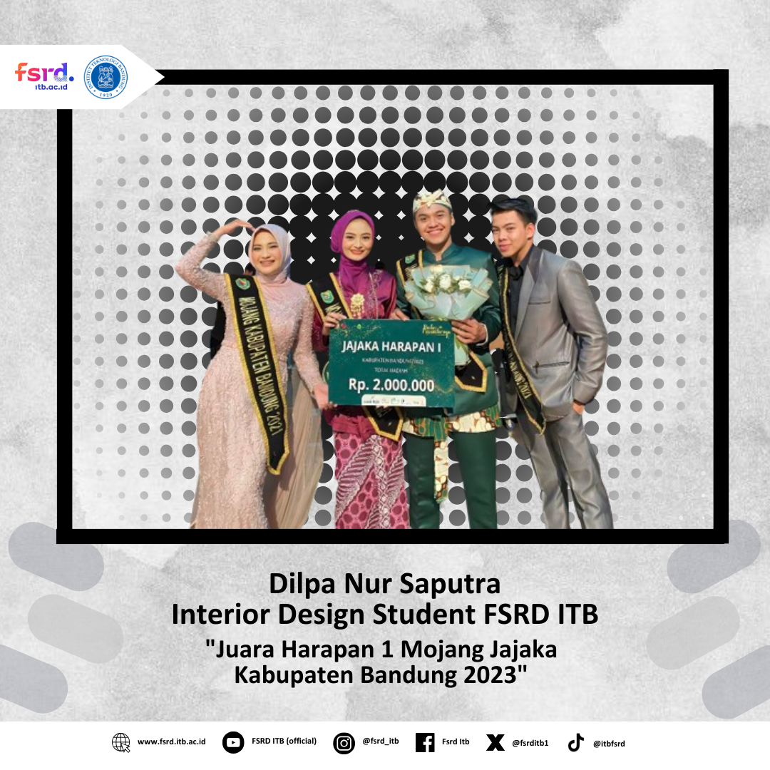 Dilpa Nur Saputra Interior Design Student FSRD ITB “Juara Harapan 1 Mojang Jajaka Kabupaten Bandung 2023”