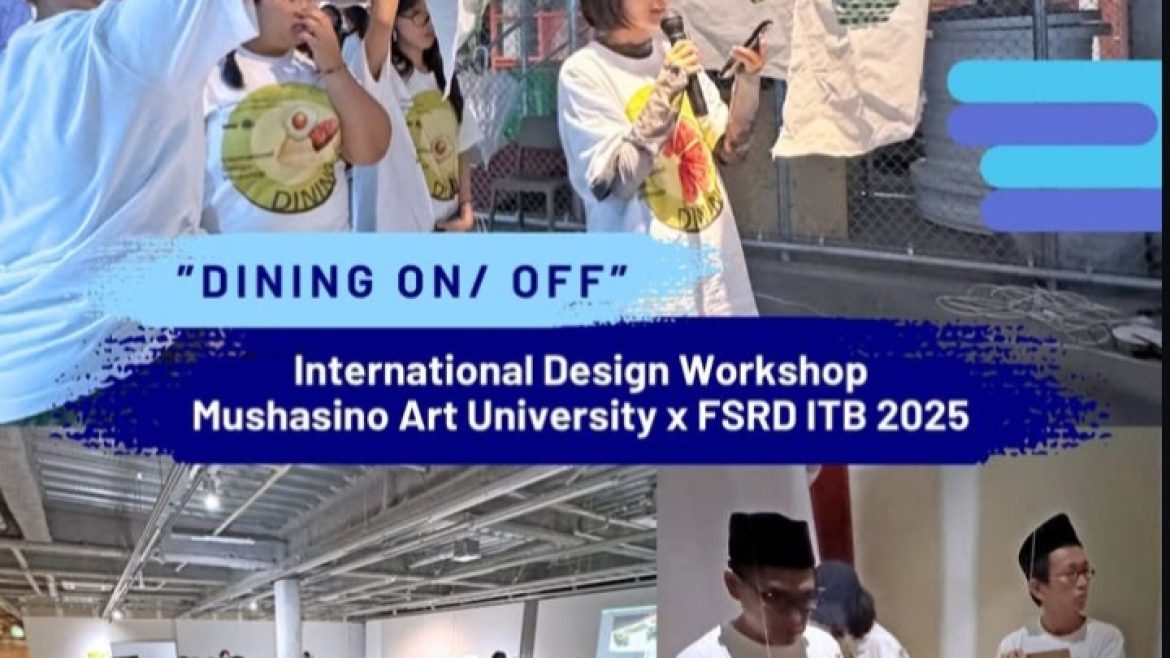 “DINING ON/OFF”  International Design Workshop Mushasino Art University x FSRD ITB 2025