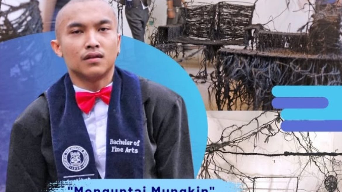 “Menguntai Mungkin”  Final Presentation by Ramal Karmarama Visual Art Undergraduate Program Student, FSRD ITB